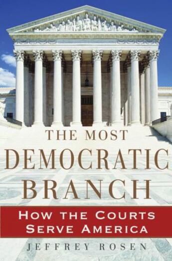 Couverture du livre « The Most Democratic Branch: How the Courts Serve America » de Rosen Jeffrey aux éditions Oxford University Press Usa