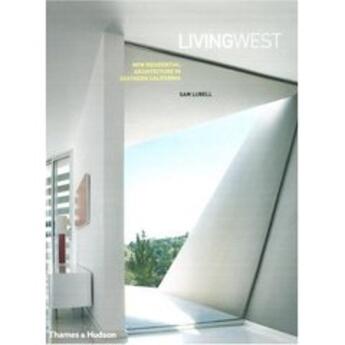 Couverture du livre « Living west new residential architecture in southern california » de Sam Lubell aux éditions Thames & Hudson