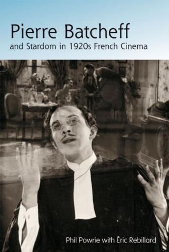 Couverture du livre « Pierre Batcheff and Stardom in 1920s French Cinema » de Eric Rebillard aux éditions Edinburgh University Press