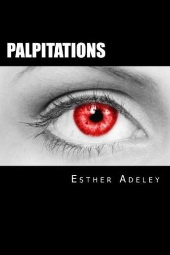 Couverture du livre « Palpitations t.1 ; à coeur ouvert » de Adeley Esther aux éditions Esther Adeley