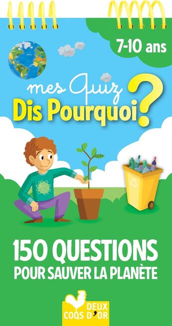 Couverture du livre « Mes quiz dis pourquoi ? ; 150 questions pour sauver la terre » de Mathilde Paris et Maud Lienard et Estelle Chassagnole aux éditions Deux Coqs D'or