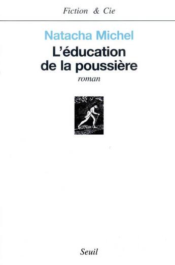 Couverture du livre « L'education de la poussiere » de Natacha Michel aux éditions Seuil