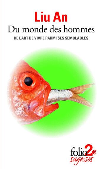 Couverture du livre « Du monde des hommes ; de l'art de vivre parmi ses semblables » de Liu An aux éditions Folio