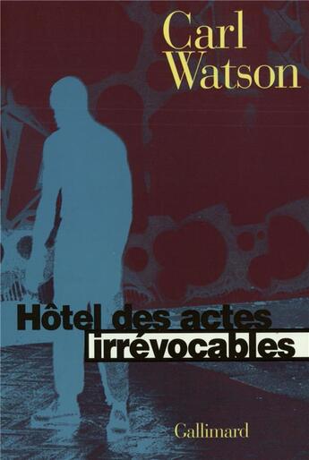 Couverture du livre « Hotel des actes irrevocables » de Carl Watson aux éditions Gallimard