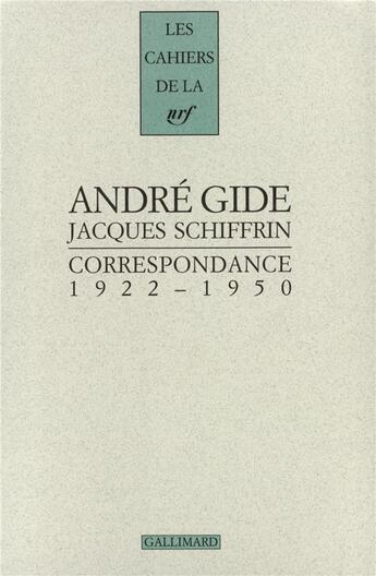 Couverture du livre « Les cahiers de la NRF : correspondance ; 1922-1950 » de André Gide et Jacques Schiffrin aux éditions Gallimard