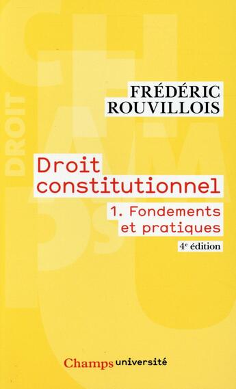 Couverture du livre « Droit constitutionnel - t01 - fondements et pratiques » de Frederic Rouvillois aux éditions Flammarion