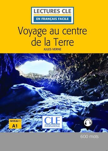 Couverture du livre « Voyage au centre de la Terre, d'après Jules Verne ; niveau 1 A1 » de  aux éditions Cle International