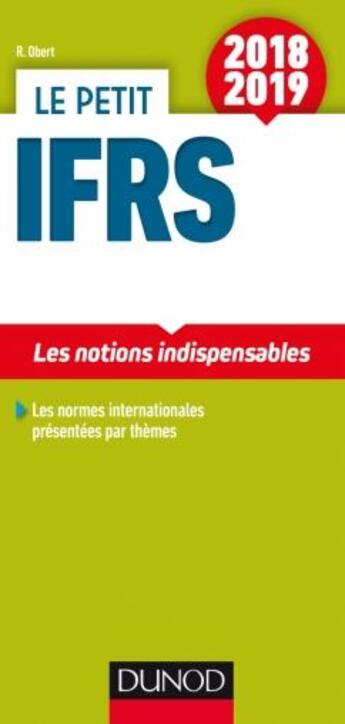 Couverture du livre « Le petit IFRS ; les notions indispensables (édition 2018/2019) » de Robert Obert aux éditions Dunod