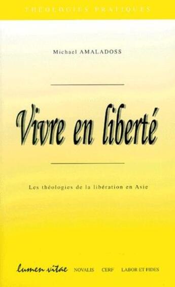 Couverture du livre « Vivre en liberté ; les théologie de la libération en Asie » de Michael Amaladoss aux éditions Cerf