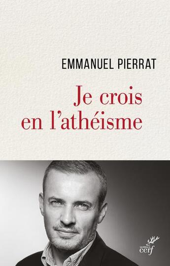 Couverture du livre « Je crois en l'athéisme » de Emmanuel Pierrat aux éditions Cerf