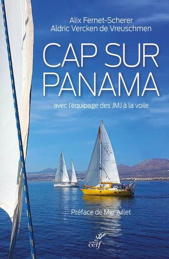 Couverture du livre « Cap sur Panama » de Alix Fernet-Scherer et Aldric Vercken De Vreuschme et . Collectif aux éditions Cerf