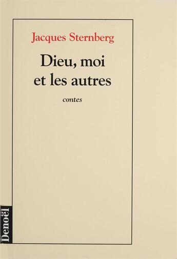 Couverture du livre « Dieu, moi et les autres contes » de Jacques Sternberg aux éditions Denoel