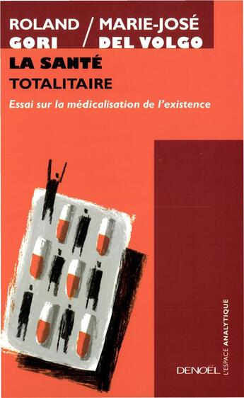 Couverture du livre « La Santé totalitaire : Essai sur la médicalisation de l'existence » de Roland Gori et Marie-Jose Del Volgo aux éditions Denoel