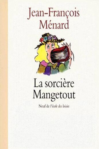 Couverture du livre « Sorciere mangetout (la) » de Menard Jean Francois aux éditions Ecole Des Loisirs