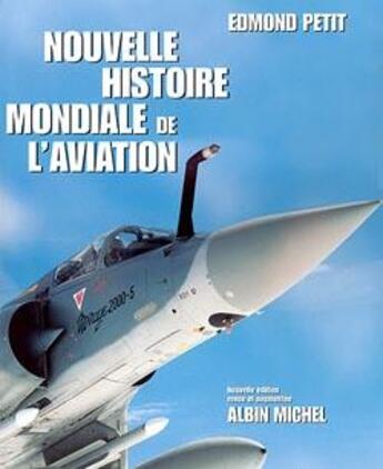 Couverture du livre « Nouvelle histoire mondiale de l'aviation » de Petit Edmond aux éditions Albin Michel