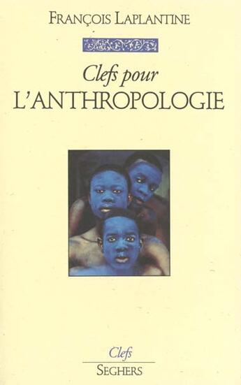Couverture du livre « Clefs pour l'anthropologie - ne » de Francois Laplantine aux éditions Seghers