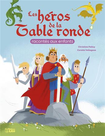 Couverture du livre « Les héros de la table ronde racontés aux enfants » de Christine Palluy et Coralie Vallageas aux éditions Lito