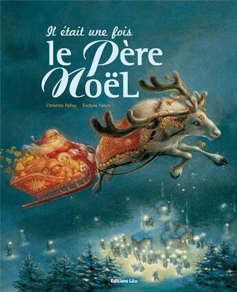 Couverture du livre « Il était une fois le père Noël » de Christine Palluy et Evelyne Faivre aux éditions Lito