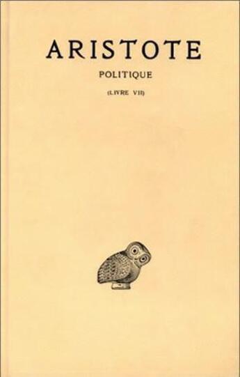 Couverture du livre « Politique Tome 3 ; partie 1 ; livre 7 » de Aristote aux éditions Belles Lettres