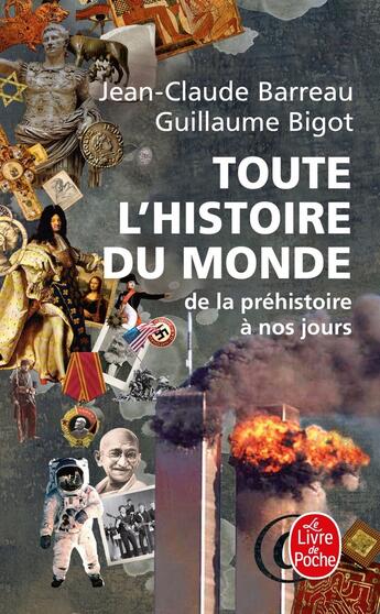 Couverture du livre « Toute l'histoire du monde ; de la préhistoire à nos jours » de Jean-Claude Barreau et Guillaume Bigot aux éditions Le Livre De Poche