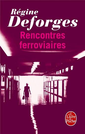 Couverture du livre « Rencontres ferroviaires » de Regine Deforges aux éditions Le Livre De Poche