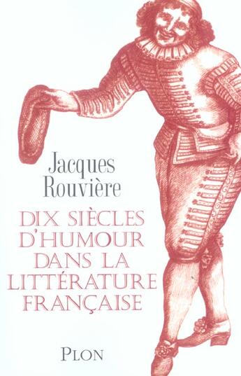 Couverture du livre « Dix siecles d'humour dans la litterature francaise » de Jacques Rouviere aux éditions Plon