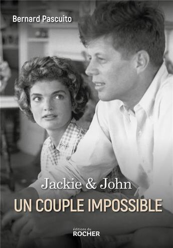 Couverture du livre « Jackie & John : un couple impossible » de Bernard Pascuito aux éditions Rocher