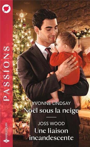 Couverture du livre « Noël sous la neige ; une liaison incandescente » de Yvonne Lindsay et Joss Wood aux éditions Harlequin