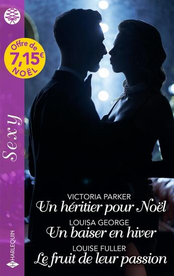 Couverture du livre « Un héritier pour Noël - Un baiser en hiver - Le fruit de leur passion » de Louisa George et Victoria Parker et Louise Fuller aux éditions Harlequin