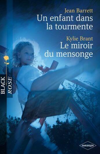Couverture du livre « Un enfant dans la tourmente ; le miroir du mensonge » de Jean Barrett et Kylie Brant aux éditions Harlequin