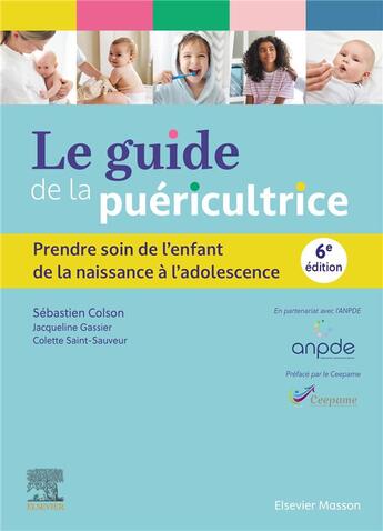 Couverture du livre « Le guide de la puéricultrice : Prendre soin de l'enfant de la naissance à l'adolescence (6e édition) » de Jacqueline Gassier et Sebastien Colson et Colette Saint-Sauveur aux éditions Elsevier-masson