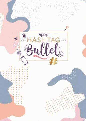 Couverture du livre « Mon hashtag bullet » de  aux éditions Dessain Et Tolra