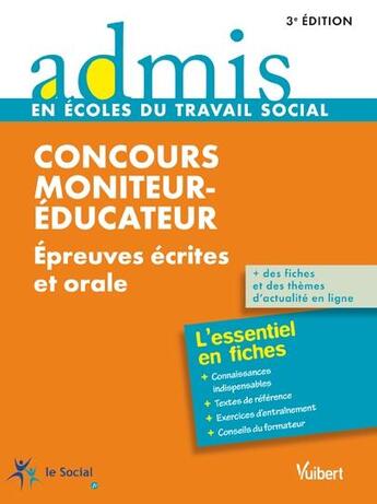 Couverture du livre « Concours moniteur-éducateur ; épreuves écrite et orale ; concours 2014 ; l'essentiel en fiches (3e édition) » de Claude Charroin aux éditions Vuibert