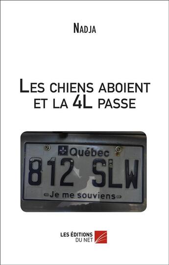 Couverture du livre « Les chiens aboient et la 4L passe » de Nadja aux éditions Editions Du Net