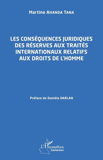 Couverture du livre « Les conséquences juridiques des réserves aux traités internationaux relatifs aux droits de l'homme » de Martine Ahanda Tana aux éditions L'harmattan