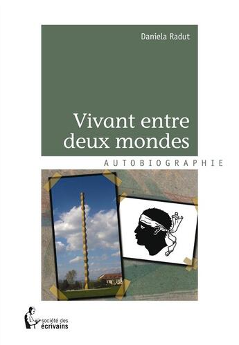 Couverture du livre « Vivant entre deux mondes » de Daniela Radut aux éditions Societe Des Ecrivains