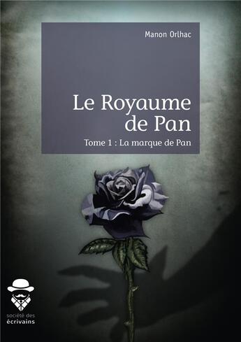 Couverture du livre « Le royaume de Pan t.1 ; la marque de Pan » de Manon Orlhac aux éditions Societe Des Ecrivains