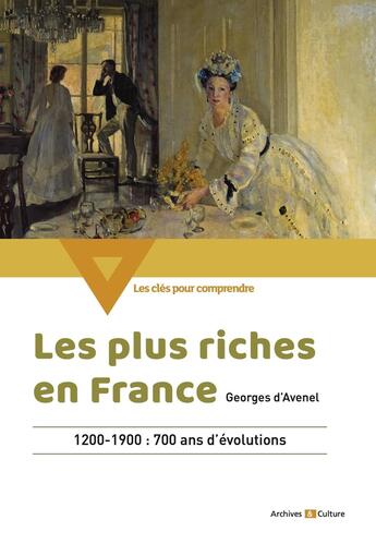 Couverture du livre « Quels revenus autrefois pour les plus riches ? Les évolutions par catégorie sociale de 1200 à 1900 en France » de Georges D' Avenel aux éditions Archives Et Culture