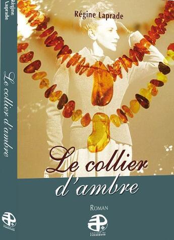 Couverture du livre « Le collier d'ambre » de Régine Laprade aux éditions Pierregord