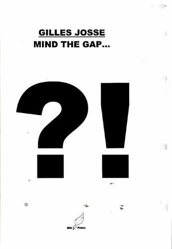 Couverture du livre « Mind the gap » de Gilles Josse aux éditions Mille Plumes