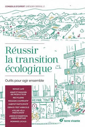 Couverture du livre « Réussir la transition écologique ; outils pour agir ensemble » de Gregory Derville aux éditions Terre Vivante