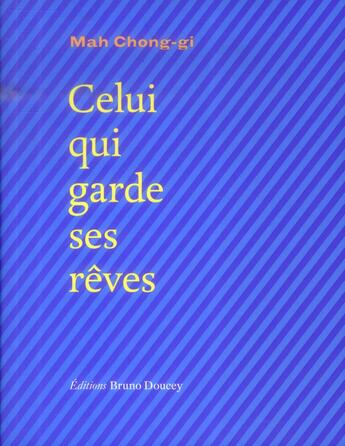 Couverture du livre « Celui qui garde ses rêves » de Chong-Gi Mah aux éditions Bruno Doucey