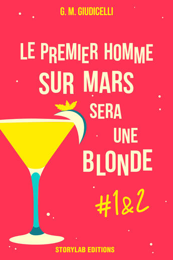 Couverture du livre « Le premier homme sur Mars sera une blonde t.1 » de G. M. Giudicelli aux éditions Storylab