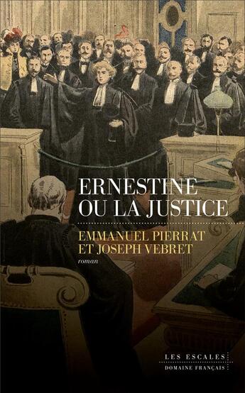 Couverture du livre « Ernestine ou la justice » de Joseph Vebret et Emmanuel Pierrat aux éditions Les Escales