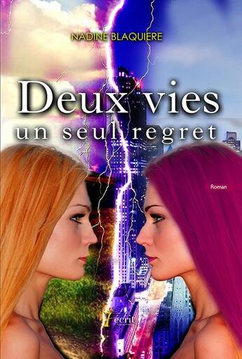 Couverture du livre « Deux vies, un seul regret » de Blaquiere Nadine aux éditions 7 Ecrit