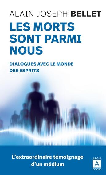 Couverture du livre « Les morts sont parmi nous » de Alain Joseph Bellet aux éditions Archipoche