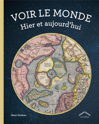 Couverture du livre « Voir le monde ; hier et aujourd'hui » de Henri Desbois aux éditions Circonflexe