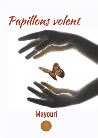 Couverture du livre « Papillons volent » de Mayouri aux éditions Le Lys Bleu