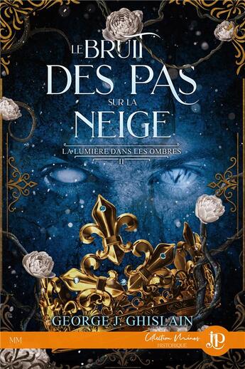 Couverture du livre « La lumière dans les ombres Tome 2 : le bruit des pas sur la neige » de George J. Ghislain aux éditions Juno Publishing