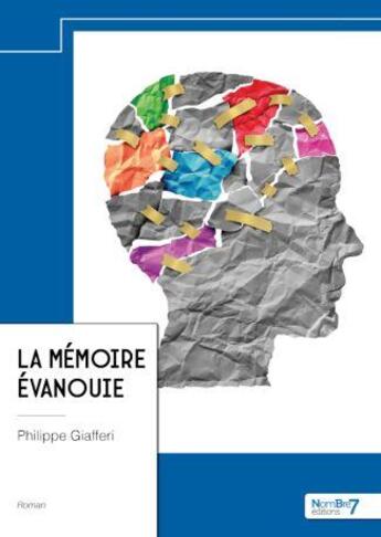 Couverture du livre « La mémoire évanouie » de Philippe Giafferi aux éditions Nombre 7